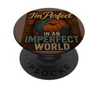 I'm Perfect in an Imperfect World, Bold Affirmation Typogra PopSockets Adhesive PopGrip