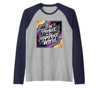 I'm Perfect in an Imperfect World, Bold Affirmation Typogra Raglan Baseball Tee