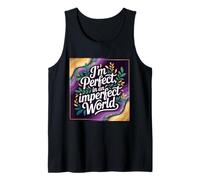I'm Perfect in an Imperfect World, Bold Affirmation Typogra Tank Top