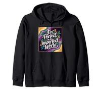 I'm Perfect in an Imperfect World, Bold Affirmation Typogra Zip Hoodie
