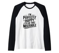 I'm Perfectly Happy to Be This Miserable Raglan Baseball Tee
