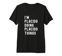 I'm Placido Doing Placido Things Premium T-Shirt