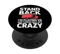 I'm Playing VR And Things Will Get Crazy Stand Back PopSockets Adhesive PopGrip