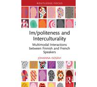 Im/politeness and Interculturality : Multimodal Interactions between Finnish and French Speakers