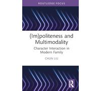 (Im)politeness and Multimodality: Character Interaction in Modern Family (Routledge Focus on Impoliteness)