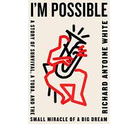 I'm Possible: A Story of Survival, a Tuba, and the Small Miracle of a Big Dream