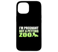 I'm Pregnant Not A Petting Zoo Graphic - Funny Pregnancy Case for iPhone 15