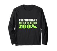 I'm Pregnant Not A Petting Zoo Graphic - Funny Pregnancy Long Sleeve T-Shirt