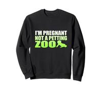 I'm Pregnant Not A Petting Zoo Graphic - Funny Pregnancy Sweatshirt