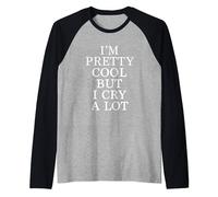 Im Pretty Cool But I Cry A Lot - Funny Quote Raglan Baseball Tee