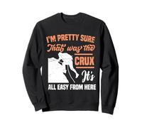 I'm pretty sure that was the crux It's all easy from here Sweatshirt