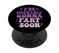 I'm Probably Gonna Fart Soon PopSockets Adhesive PopGrip
