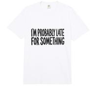 I'm Probably Late for Something Comfort Colors Adult Heavyweight T-Shirt