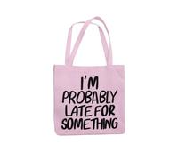 Im Probably Late For Something - Funny Tote Bag (Pink)