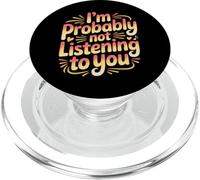 I'm Probably Not Listening To You Sarcastic Quotes - PopSockets PopGrip for MagSafe