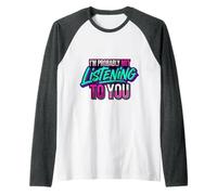 I'm Probably Not Listening to You Sarcastic Quotes |- Raglan Baseball Tee