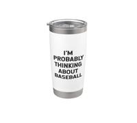 I'm Probably Thinking About Baseball Player Coach Fan Joke Stainless Steel Insulated Tumbler