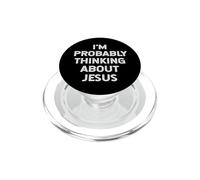 I'm Probably Thinking About Jesus Christ God Religious Quote PopSockets PopGrip for MagSafe