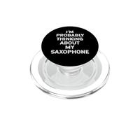 I'm Probably Thinking About My Saxophone Player Saxophonist PopSockets PopGrip for MagSafe