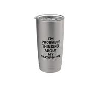 I'm Probably Thinking About My Saxophone Player Saxophonist Stainless Steel Insulated Tumbler