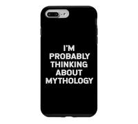 I'm Probably Thinking About Mythology Lover Student Quote Case for iPhone 7 Plus/8 Plus