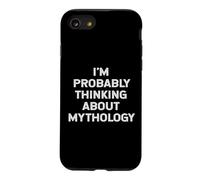 I'm Probably Thinking About Mythology Lover Student Quote Case for iPhone SE (2020) / 7/8