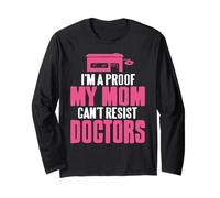 I'm Proof My Mom Loves Doctors Humor Long Sleeve T-Shirt