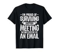 Im Proud Surviving Another Meeting Email Office Employee T-Shirt