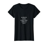 Im Proud to Be Everything Liberals Hate Value Graphic T-Shirt, Women, Black, L
