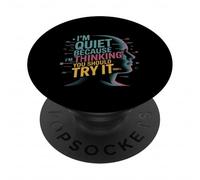 I'm Quiet Because I'm Thinking You Should Try It PopSockets Adhesive PopGrip