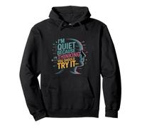 I'm Quiet Because I'm Thinking You Should Try It Pullover Hoodie