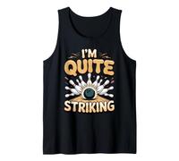 I'm Quite Striking Bowling Bowler Ten Pin Pun Tank Top