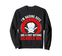 I'm Raising Boys And A Chef Nothing Scares Me Sweatshirt