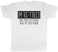Im Re-Tired was Tired Yesterday Now I'm Tired Again Mens Short Sleeve T-Shirt White