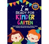 I'm Ready for Kindergarten: Build Confidence with Tracing Letters, Numbers, Shapes, Matching & Coloring Activities