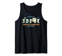 I'm Ready to Axolotl Question 4th Grade School Student Tank Top