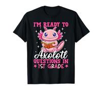 I'm Ready To Axolotl Questions In 1st Grade Back To School T-Shirt