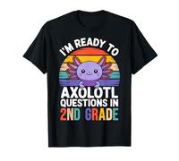 I'm Ready to Axolotl Questions in 2nd Grade Back to School T-Shirt