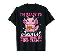 I'm Ready To Axolotl Questions In 2nd Grade Back To School T-Shirt