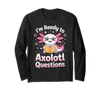 I'm Ready To Axolotl Questions In 3rd Grade Long Sleeve T-Shirt