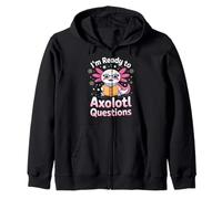 I'm Ready To Axolotl Questions In 3rd Grade Zip Hoodie