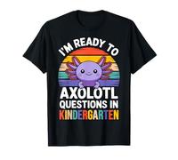 Im Ready to Axolotl Questions in Kindergarten Back to School T-Shirt