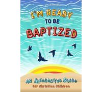 I'm Ready to Be Baptized: An Interactive Guide for Christian Children