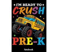 I'm Ready To Crush Pre-K Notebook: Back To School Pre-Kindergarten Notebook, Monster Truck School Bus Journal for Boys and Girls, Gift for First Day ... 6x9 Inches, 120 Blank Pages, Matte Finish
