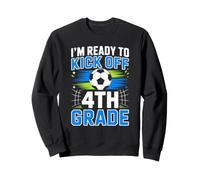 I'm Ready to Kick-Off 4th Grade Boy First Day Of Fourth Gr Sweatshirt