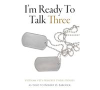 I'm Ready To Talk Three: Vietnam Vets Preserve Their Stories