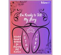 I'm Ready to Tell My Story Volume 1: A Guided Journal & Workbook for Deepening Self-Awareness