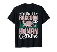 I'm Really A Raccoon In A Human Costume T-Shirt