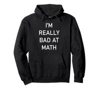 I'm Really Bad at Math Pullover Hoodie