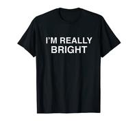 I'm really bright T-Shirt